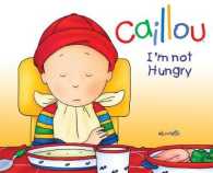 Caillou: I'm Not Hungry! (Hand in Hand)
