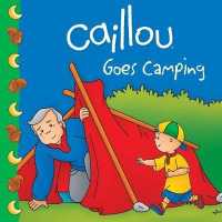 Caillou Goes Camping (Clubhouse)