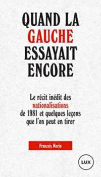QUAND LA GAUCHE ESSAYAIT ENCORE - LE RECIT INEDIT DES NATION (LUX)