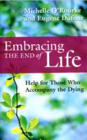 Embracing the End of Life : Help for Those Who Accompany the Dying