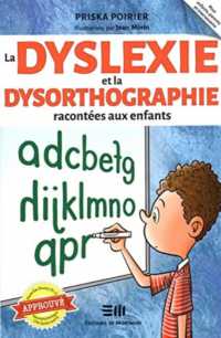 LA DYSLEXIE ET LA DYSORTHOGRAPHIE RACONTEES AUX ENFANTS (RACONTE AUX ENF)