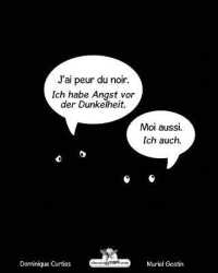 J'Ai Peur Du Noir - Ich Habe Angst VOR Der Dunkelheit. : Livre Bilingue En Français - Allemand