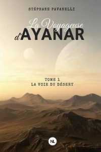 LA VOYAGEUSE D'AYANAR, TOME 1 - LA VOIE DU DESERT