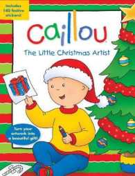 Caillou: the Little Christmas Artist : Tear-out pages for easy-to-make presents! (Step by step)