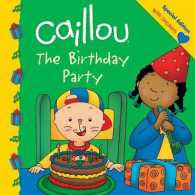 Caillou: the Birthday Party : The Birthday Party (Clubhouse)