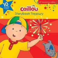 Caillou, Storybook Treasury, 25th Anniversary Edition : Ten Bestselling Stories
