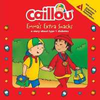 Caillou: Emma's Extra Snacks : Living with Diabetes (Playtime)