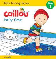 Caillou: Potty Time : Potty Training Series, STEP 1 (Hand in Hand) （Board Book）