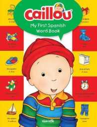 Caillou, My First Spanish Word Book (My First Dictionary: Caillou) （BRDBK BLG）