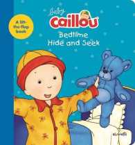 Baby Caillou, Bedtime Hide and Seek : A lift-the-flap book (Baby Caillou) （Board Book）