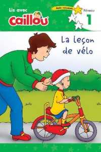 Caillou: La leçon de vélo - Lis avec Caillou, Niveau 1 (French edition of Caillou: the Bike Lesson) : Lis avec Caillou - Niveau 1 (Lis avec Caillou)