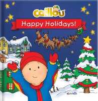 Caillou: Happy Holidays! : Happy Holidays!