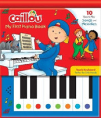 Caillou: My First Piano Book : 10 Easy-to-Play Songs and Melodies