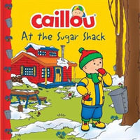 Caillou at the Sugar Shack (Clubhouse) -- Paperback / softback
