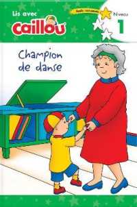 Caillou: Champion de danse - Lis avec Caillou, Niveau 1 (French edition of Caillou: the Big Dance Contest) : Lis avec Caillou, Niveau 1 (Lis avec Caillou)