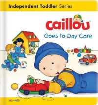Caillou Goes to Day Care (Caillou's Essentials) （Board Book）