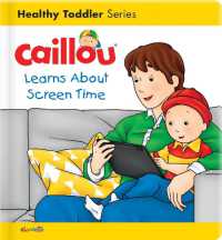 Caillou Learns about Screen Time (Caillou's Essentials)
