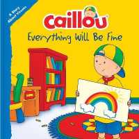 Caillou: Everything Will Be Fine : A Story about Viruses (Playtime)