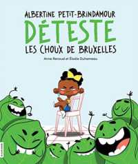 ALBERTINE PETIT-BRINDAMOUR DETESTE LES CHOUX DE BRUXELLES