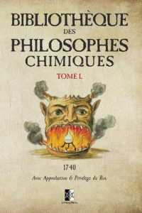 Bibliothèque des Philosophes Chimiques : Tome I