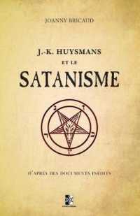 J.-K. Huysmans et le Satanisme : d'après des documents inédits