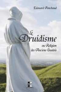 Le Druidisme : ou Religion des Anciens Gaulois