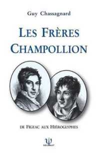 Les Frères Champollion : de Figeac Aux Hiéroglyphes