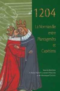 1204, LA NORMANDIE ENTRE PLANTAGENETS ET CAPETIENS - [ACTE DU COLLOQUE INTERNATIONAL TENU AUX UNIVER