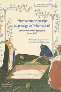 INHUMATIONS DE PRESTIGE OU PRESTIGE DE L'INHUMATION ? - EXPRESSIONS DU POUVOIR DANS L'AU-DELA, IVE-X