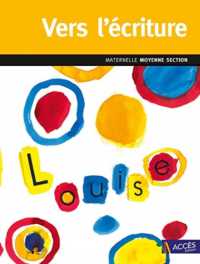 VERS L'ECRITURE - MOYENNE SECTION