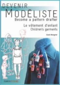 LE VETEMENT D'ENFANT - LES BASES DU MODELISME DE LA LAYETTE A L'ADOLESCENCE