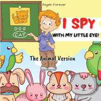 I Spy Animals for Kids-The Animal Version : A Superfun Search and Find Game for Kids Ages 4-8
