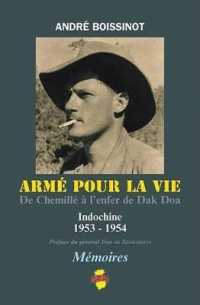 ARME POUR LA VIE : DE CHEMILLE A L'ENFER DE DAK DOA : INDOCHINE, 1953-1954 (MEMOIRES)