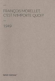FRANCOIS MORELLET - C'EST N'IMPORTE QUOI ? - 1949-2014