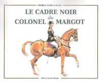 LE CADRE NOIR DU COLONEL MARGOT