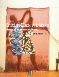 BRITISH BLACK ART - DEBATES ON THE WESTERN ART HISTORY (ARTS VISUELS)