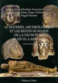 Le Matériel Archéologique Et Les Restes Humains de la Nécropole d'Aïn El-Labakha (Oasis de Kharga)
