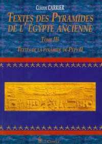 Textes Des Pyramides de l'Egypte Ancienne, Tome III : Textes de la Pyramide de Pépy II (Melchat)