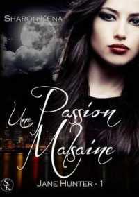 JANE HUNTER : UNE PASSION MALSAINE ( TOME 1 )