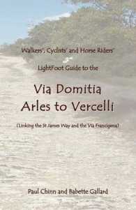 Lightfoot Guide to the Via Domitia - Arles to Vercelli : Linking the St James Ways and the Via Francigena