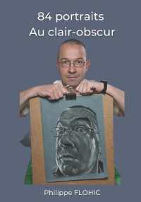 84 portraits Au clair-obscur : De Philippe FLOHIC