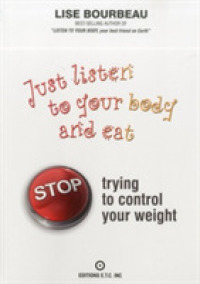 Just Listen to Your Body and Eat : Stop Trying to Control Your Weight