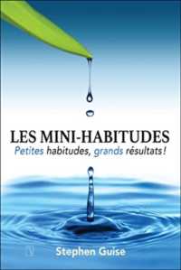 LES MINI-HABITUDES - PETITES HABITUDES, GRANDS RESULTATS !