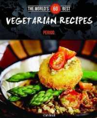 The World's 60 Best Vegetarian Recipes... Period. (World's 60 Best Collection)