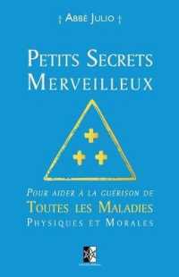 Petits Secrets Merveilleux : Pour aider à la guérison de Toutes les Maladies Physiques et Morales