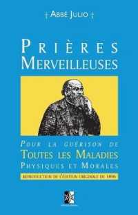 Prières Merveilleuses : Pour la guérison de Toutes les Maladies Physiques et Morales