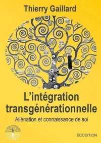 L'Integration Transgenerationnelle, Alienation Et Connaissance de Soi