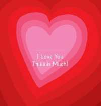 I Love You Thiiiiiiis Much! - Illustrated by Adrienne Barman (I Love You Thiiiiiiis Much!)