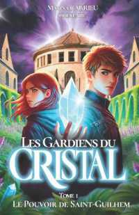 Les Gardiens du CRISTAL : Tome 1: Le Pouvoir de Saint-Guilhem (Les Gardiens Du Cristal)