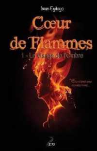 COEUR DE FLAMMES TOME 1 : LE VISAGE DE L'OMBRE